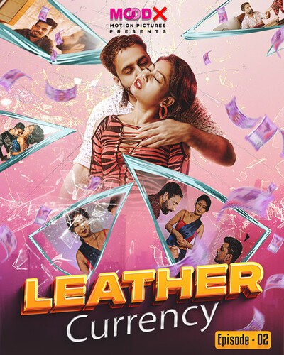 Leather Currency 2023 MoodX S01E03 Hindi Web Series 1080p HDRip 600MB Download