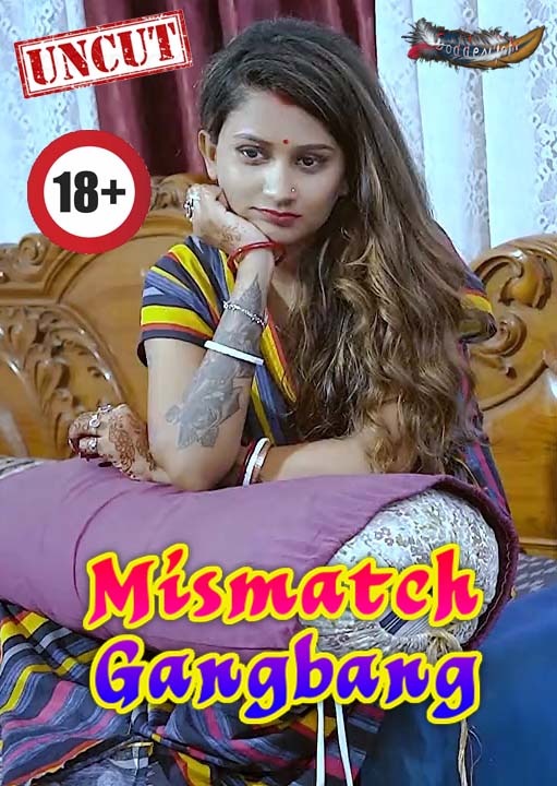 Mismatch Gangbang (2023) UNCUT Hindi GoddesMahi Short Film 720p HDRip 100MB Download