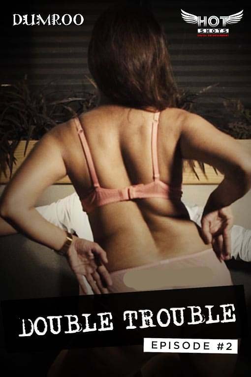 Double Trouble 2 2020 HotShots Hindi Short Film 1080p HDRip 300MB Download