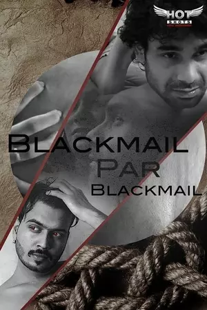 Blackmail Par Blackmail 2022 Hotshots Hindi Short Flim 1080p HDRip 330MB Download