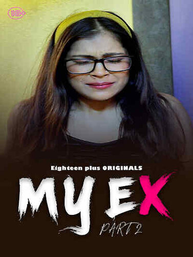 My Ex 2 2023 18Plus Originals Short Film 1080p HDRip 250MB Download