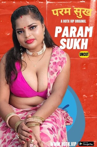 Param Sukh 2023 HotX UNCUT Hindi Short Film 1080p HDRip 650MB Download