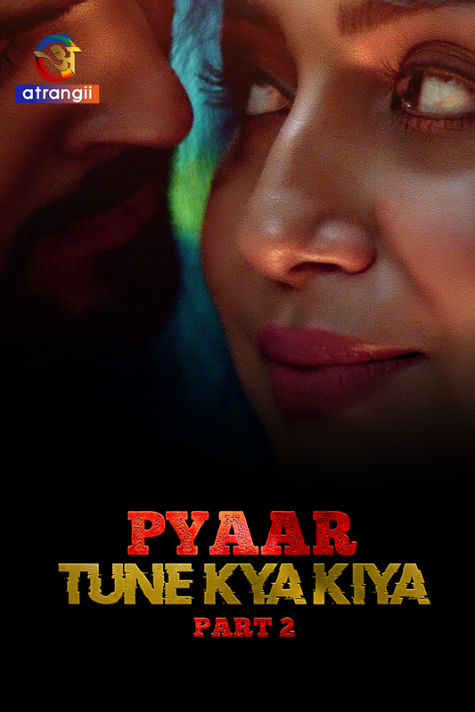 Pyaar Tune Kya Kiya 2023 Atrangii S01 Part 2 Hindi Web Series 1080p HDRip 1.9GB Download