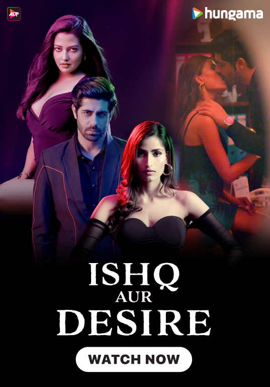 Ishq Aur Desire 2024 Hungama Hindi S01 Web Series 1080p HDRip 3.6GB Download