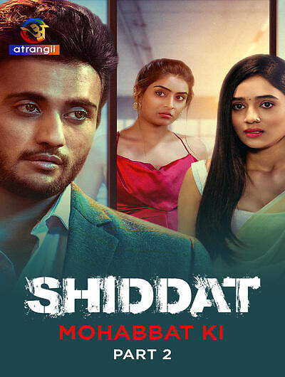 Shiddat Mohabbat Ki 2024 Atrangii Part 02 Hindi Web Series 720p HDRip 800MB Download