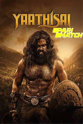 Yaathisai 2024 Hindi Dubbed ORG 1080p 720p 480p HDRip Download