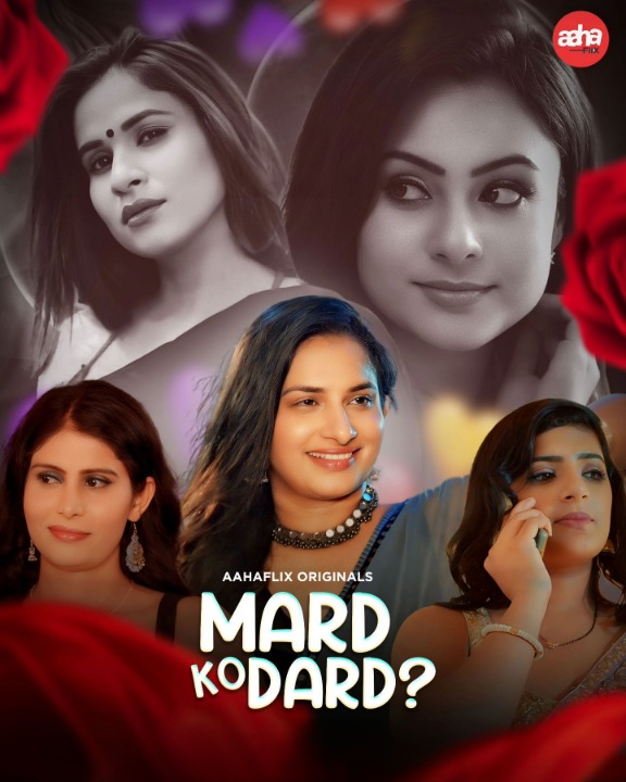 Mard Ko Dard 2024 AahaFlix Hindi S01 Web Series 1080p | 720p HDRip Download