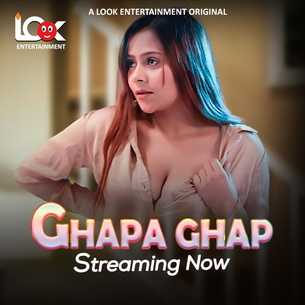 Ghapa Ghap (2024) S01 E01-04 LookEnt Hindi Web Series 1080p | 720p | 480p HDRip Download
