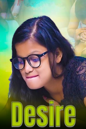 Desire 2024 Hindi Uncut Short Films 720p HDRip 250MB Download