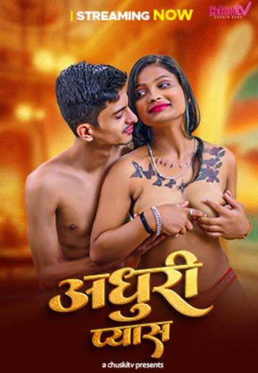 Adhuri Pyash (2025) ChuskiTV Hindi Hot Short Film HDRip | 1080p | 720p | 480p Download