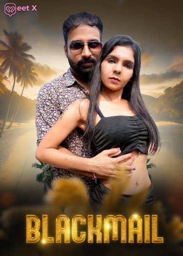 Blackmail (2025) MeetX Hindi S01E02 Hot Web Series HDRip | 1080p | 720p | 480p Download