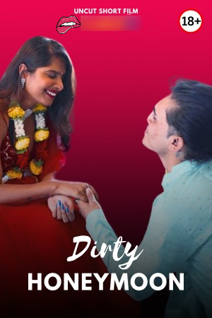 Dirty Honeymoon 2025 Hindi Uncut Short Films 720p | 480p HDRip Download