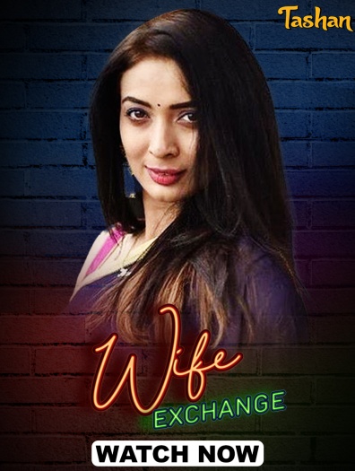 Wife Exchange (2025) Tashan Hindi S01E01T03 Hot Web Series HDRip |1080p | 720p | 480p Download