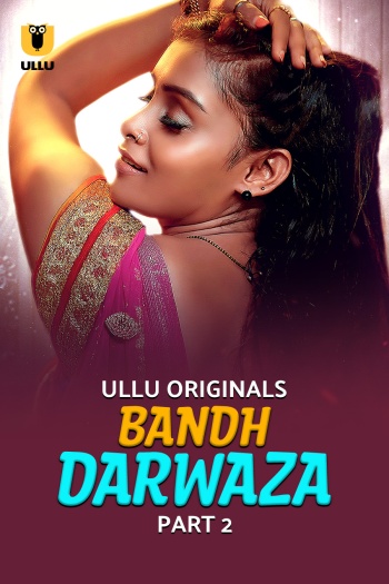 Bandh Darwaza (2025) S01 Part 2 Ullu Hindi Hot Series 1080p | 720p | 480p HDRip Download