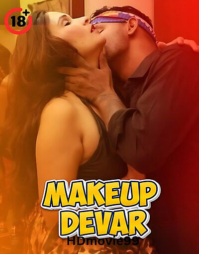 Makeup Devar 2025 Hindi Hot Short Film 720p HDRip 700MB Download