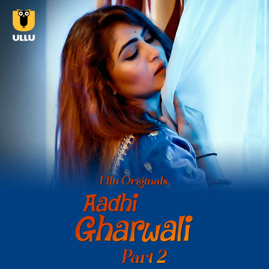 Aadhi Gharwali – Part 2 Hindi 2025 Ullu Hindi Web Series 1080p | 720p | 480p HDRip Download