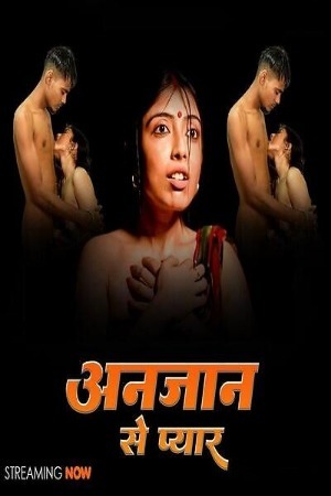 Anjaan 2025 Hindi WebSex Short Films 720p HDRip 200MB Download