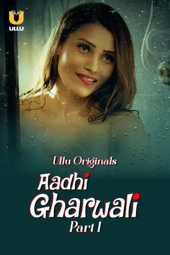 Aadhi Gharwali 2025 Part 1 Hindi Ullu Web Series 1080p | 720p | 480p HDRip Download