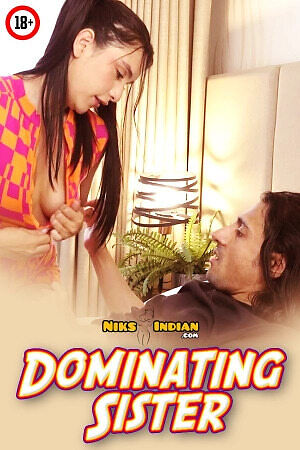 Dominating Sister 2025 NiksIndian Hindi Hot Short Film 720p HDRip 550MB Download