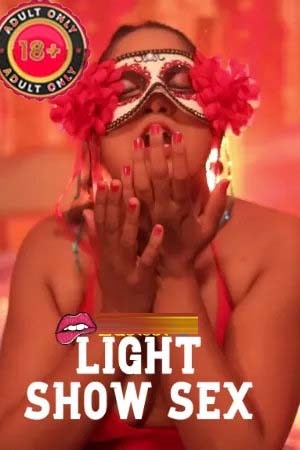 Light Show Sex 2026 Hindi TopTenxxx Short Films 720p HDRip 150MB Download