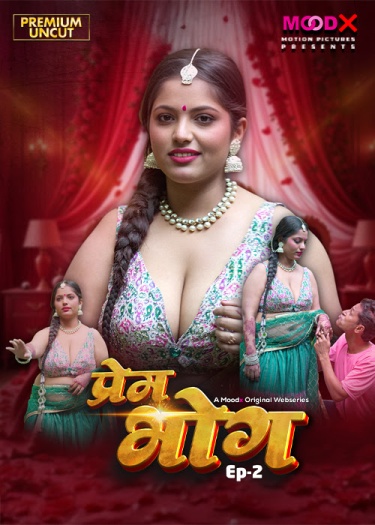 Prem Bhog (2026) MoodX Hindi S01E02 Hot Series 1080p | 720p | 480p HDRip Download