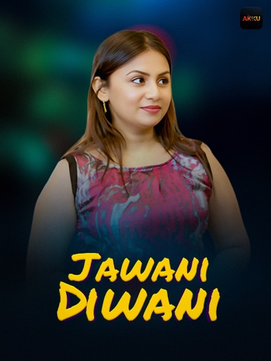 Jawani Diwani (2026) Akkuott Hindi ORG S01E01T04 Hot Web Series 1080p | 720p | 480p HDRip Download