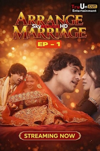 Arrange Marriage (2026) TruUncut Hindi ORG S01E03 Hot Web Series 1080p | 720p | 480p HDRip Download